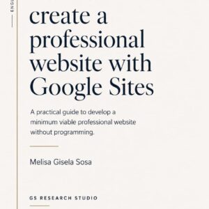 Cover of the ebook "How to Create a Professional Website with Google Sites". A practical guide to building a minimum viable professional website without coding. English edition published by GS Research Studio. ISBN 978-631-01-6544-8.
